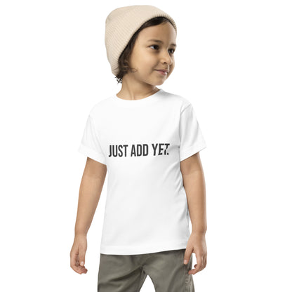 Just Add Yet - Toddler T-Shirt